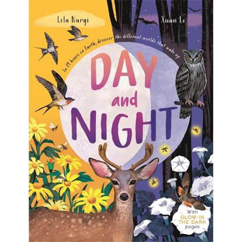 Day and Night: Discover When the World Wakes Up with Glow-in-the-Dark pages (Hardback) - Lela Nargi